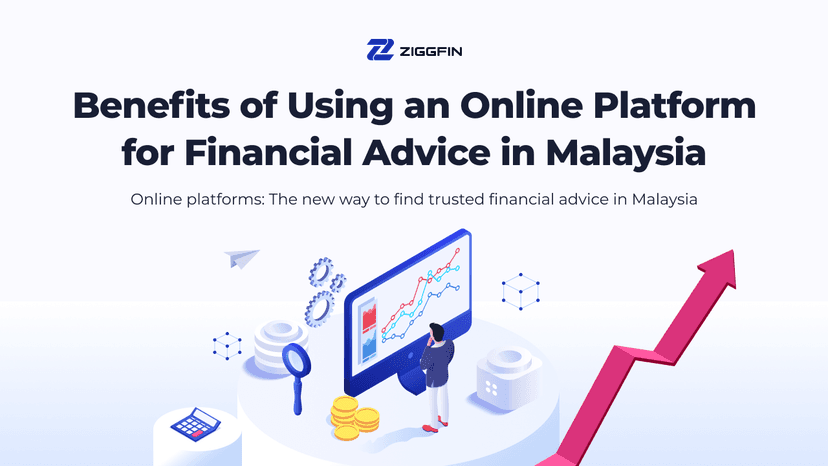 Benefits of Using an Online Platform for Financial Advice in Malaysia | ZiggFin
