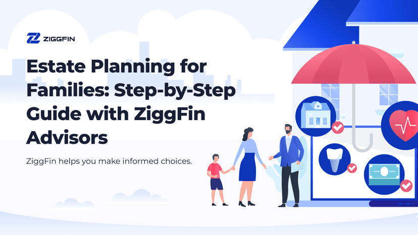 Estate Planning for Families: Step-by-Step Guide with ZiggFin Advisors
