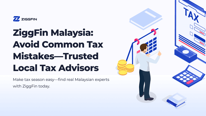 ZiggFin Malaysia: Avoid Common Tax Mistakes—Trusted Local Tax Advisors